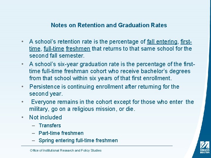 Notes on Retention and Graduation Rates • A school’s retention rate is the percentage