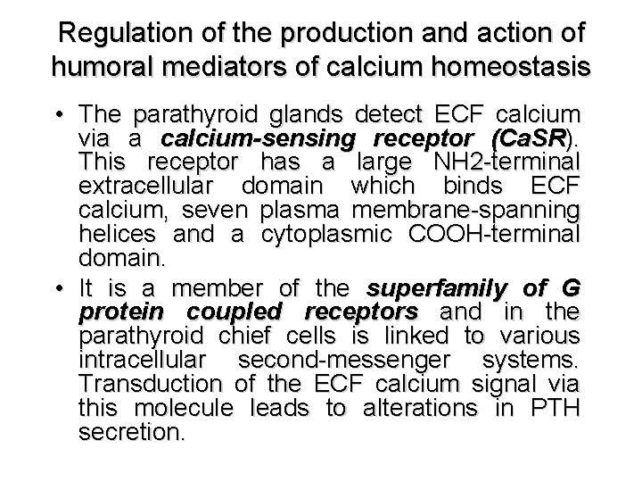 Regulation of the production and action of humoral mediators of calcium homeostasis • The