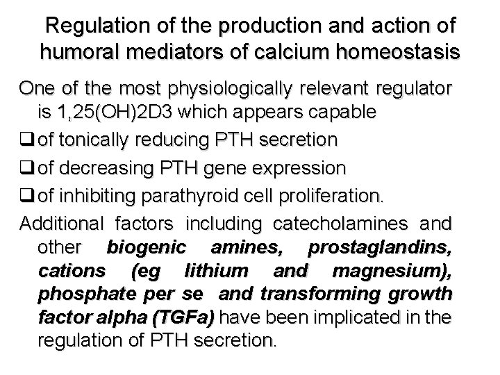 Regulation of the production and action of humoral mediators of calcium homeostasis One of