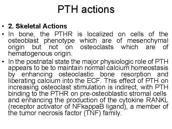 PTH actions • 2. Skeletal Actions • In bone, the PTHR is localized on