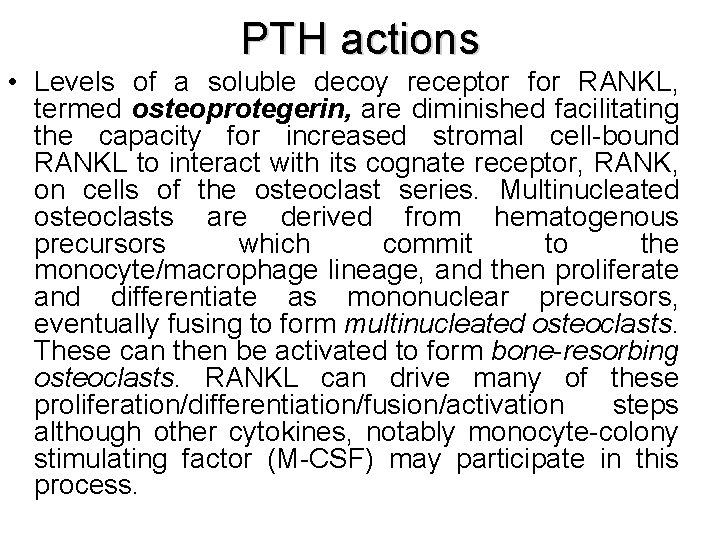 PTH actions • Levels of a soluble decoy receptor for RANKL, termed osteoprotegerin, are