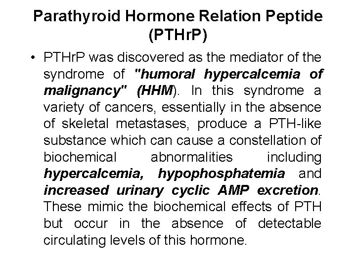 Parathyroid Hormone Relation Peptide (PTHr. P) • PTHr. P was discovered as the mediator
