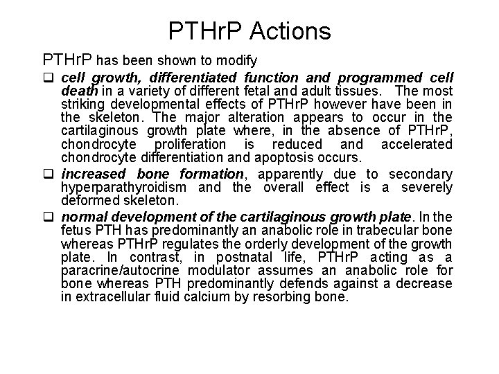 PTHr. P Actions PTHr. P has been shown to modify q cell growth, differentiated