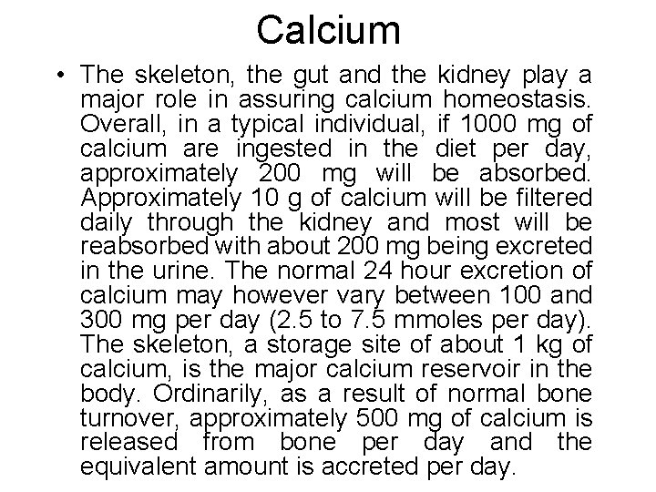 Calcium • The skeleton, the gut and the kidney play a major role in