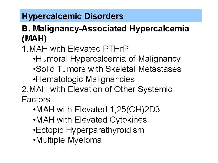 Hypercalcemic Disorders B. Malignancy-Associated Hypercalcemia (MAH) 1. MAH with Elevated PTHr. P • Humoral