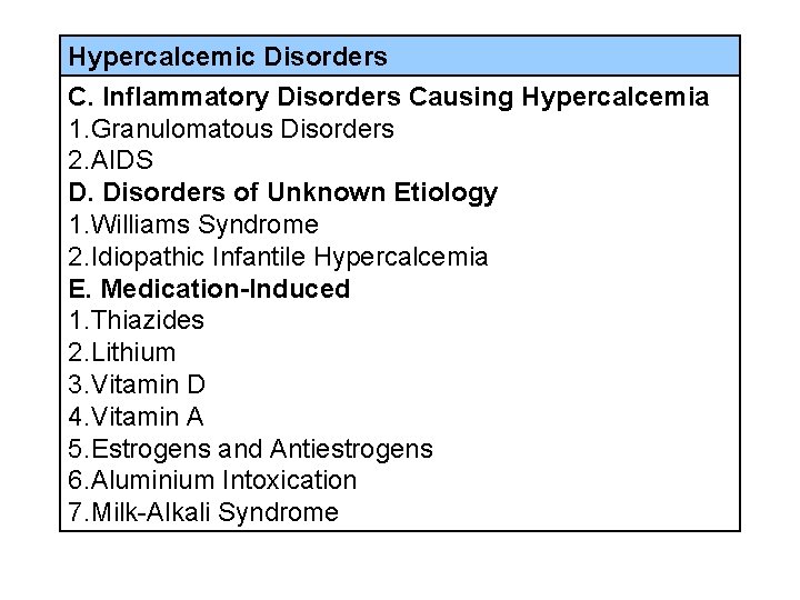 Hypercalcemic Disorders C. Inflammatory Disorders Causing Hypercalcemia 1. Granulomatous Disorders 2. AIDS D. Disorders