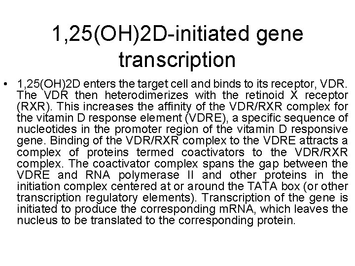 1, 25(OH)2 D-initiated gene transcription • 1, 25(OH)2 D enters the target cell and