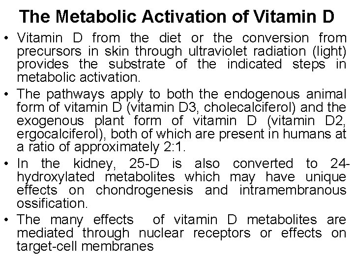 The Metabolic Activation of Vitamin D • Vitamin D from the diet or the