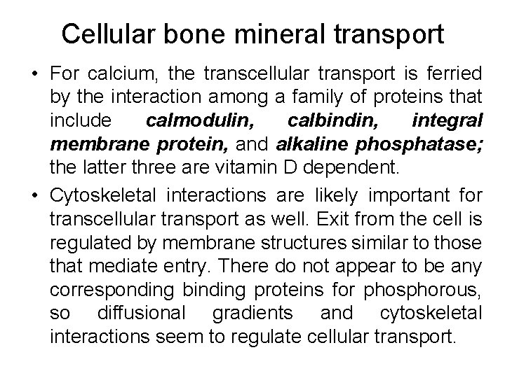 Cellular bone mineral transport • For calcium, the transcellular transport is ferried by the