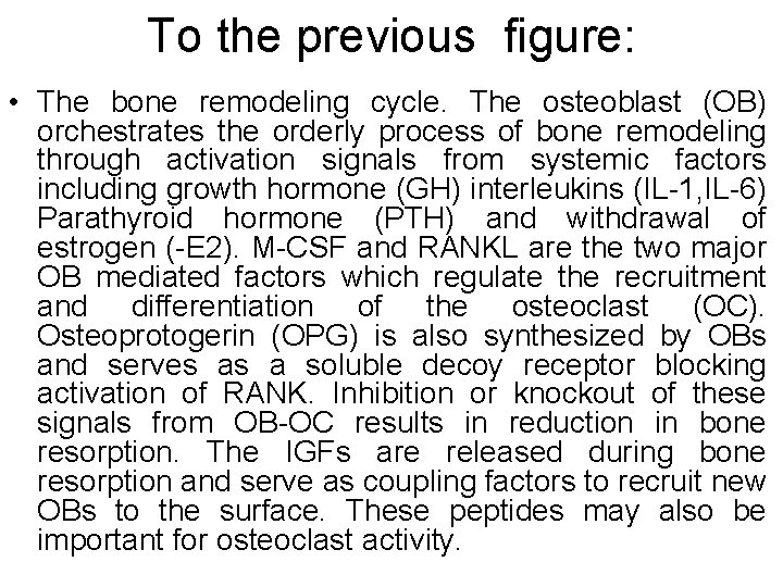 To the previous figure: • The bone remodeling cycle. The osteoblast (OB) orchestrates the