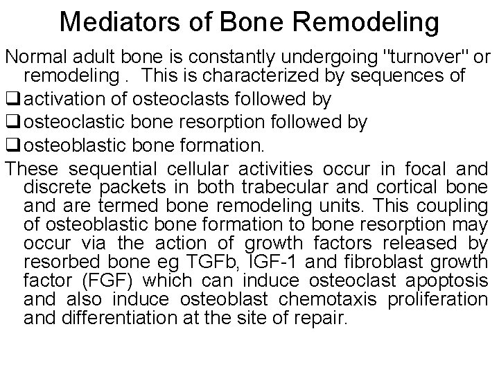 Mediators of Bone Remodeling Normal adult bone is constantly undergoing "turnover" or remodeling. This