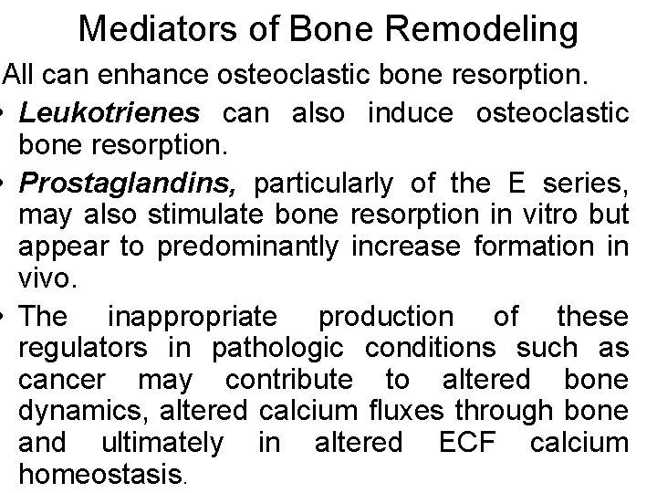 Mediators of Bone Remodeling All can enhance osteoclastic bone resorption. • Leukotrienes can also