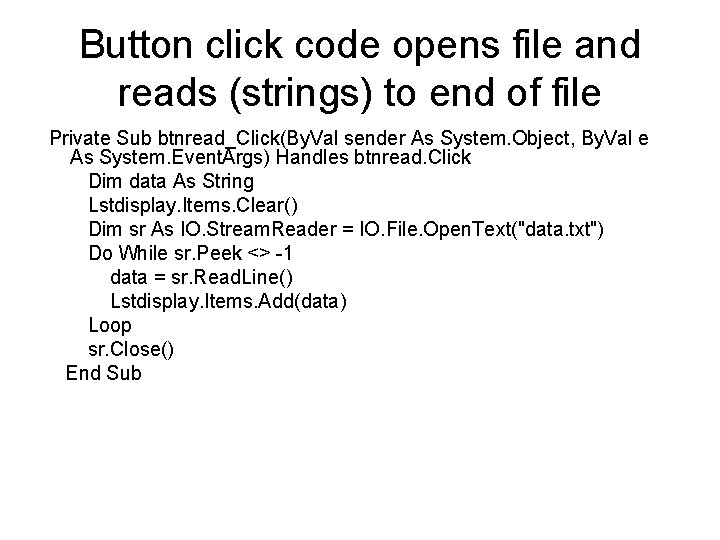 Button click code opens file and reads (strings) to end of file Private Sub
