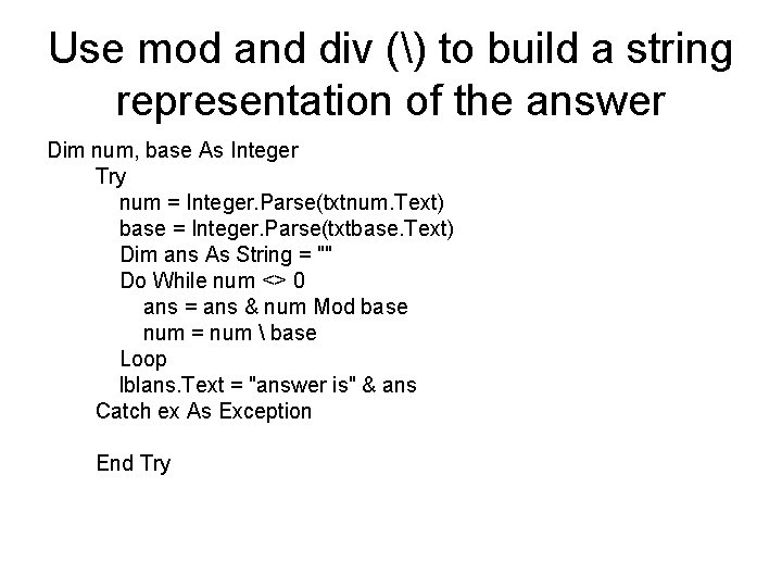 Use mod and div () to build a string representation of the answer Dim