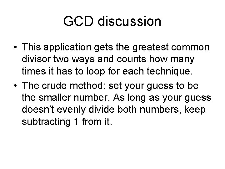 GCD discussion • This application gets the greatest common divisor two ways and counts