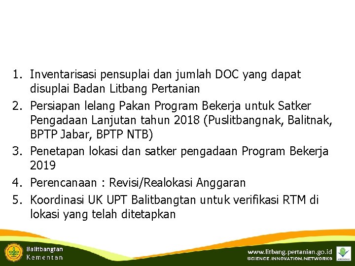 1. Inventarisasi pensuplai dan jumlah DOC yang dapat disuplai Badan Litbang Pertanian 2. Persiapan