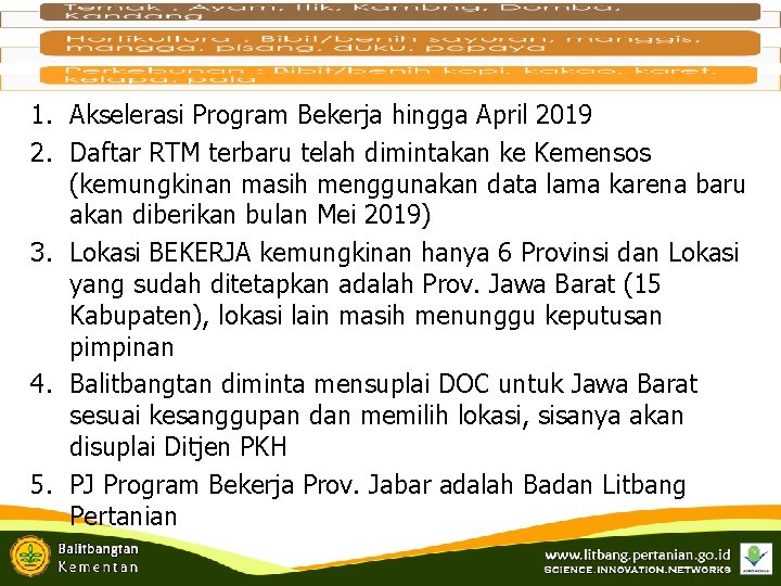 1. Akselerasi Program Bekerja hingga April 2019 2. Daftar RTM terbaru telah dimintakan ke