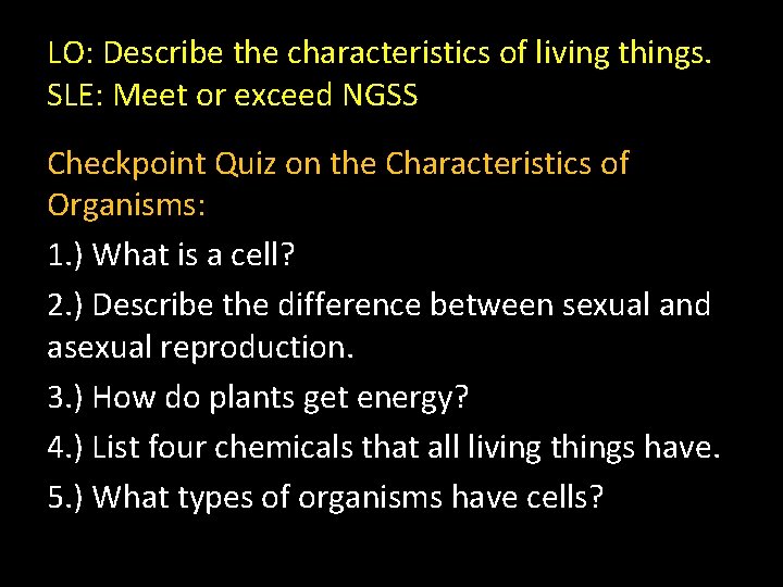 LO: Describe the characteristics of living things. SLE: Meet or exceed NGSS Checkpoint Quiz