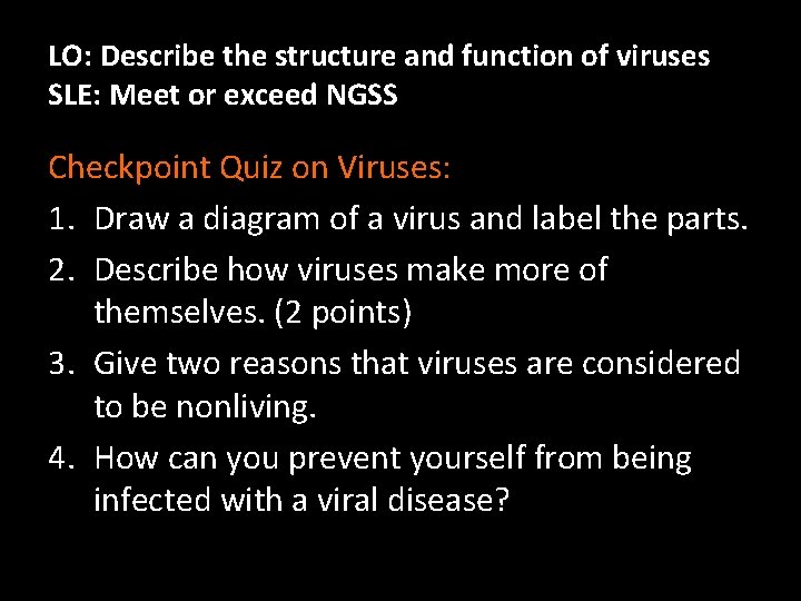 LO: Describe the structure and function of viruses SLE: Meet or exceed NGSS Checkpoint
