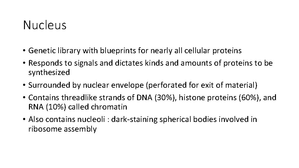 Nucleus • Genetic library with blueprints for nearly all cellular proteins • Responds to