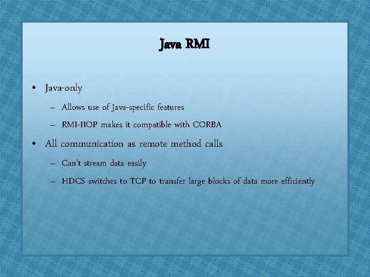 Java RMI • Java-only – Allows use of Java-specific features – RMI-IIOP makes it Java RMI • Java-only – Allows use of Java-specific features – RMI-IIOP makes it