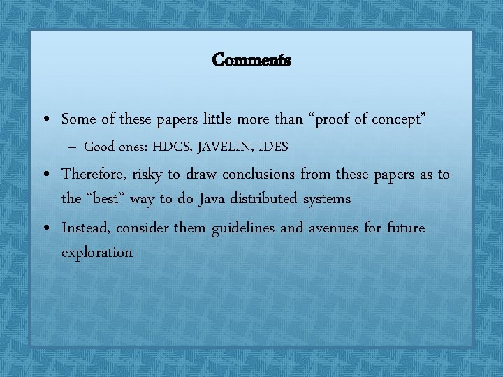 Comments • Some of these papers little more than “proof of concept” – Good Comments • Some of these papers little more than “proof of concept” – Good