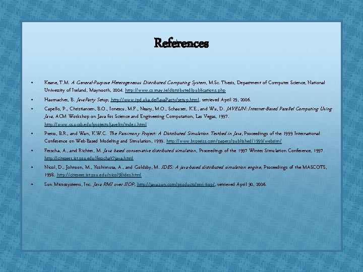 References • • Keane, T. M. A General-Purpose Heterogeneous Distributed Computing System , M. References • • Keane, T. M. A General-Purpose Heterogeneous Distributed Computing System , M.