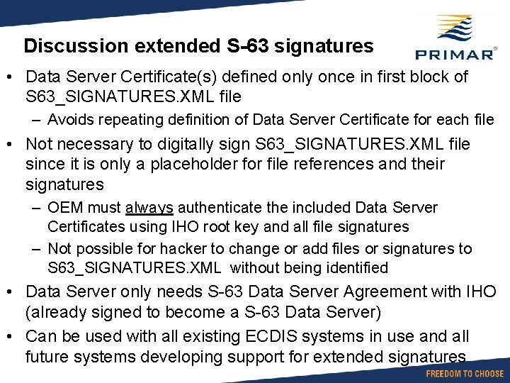Discussion extended S-63 signatures • Data Server Certificate(s) defined only once in first block