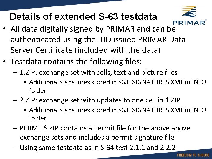 Details of extended S-63 testdata • All data digitally signed by PRIMAR and can