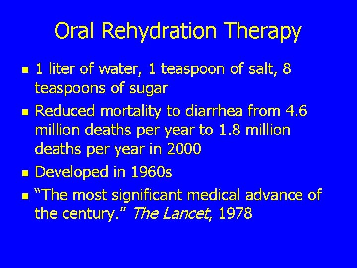 Oral Rehydration Therapy n n 1 liter of water, 1 teaspoon of salt, 8