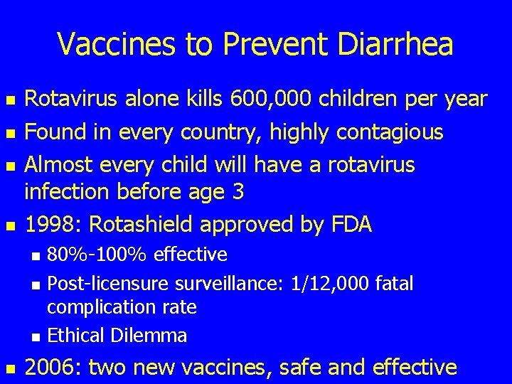 Vaccines to Prevent Diarrhea n n Rotavirus alone kills 600, 000 children per year