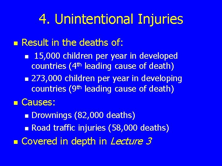 4. Unintentional Injuries n Result in the deaths of: n n n Causes: n