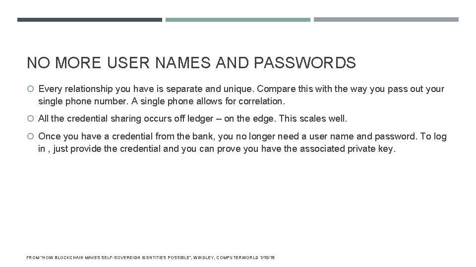 NO MORE USER NAMES AND PASSWORDS Every relationship you have is separate and unique.