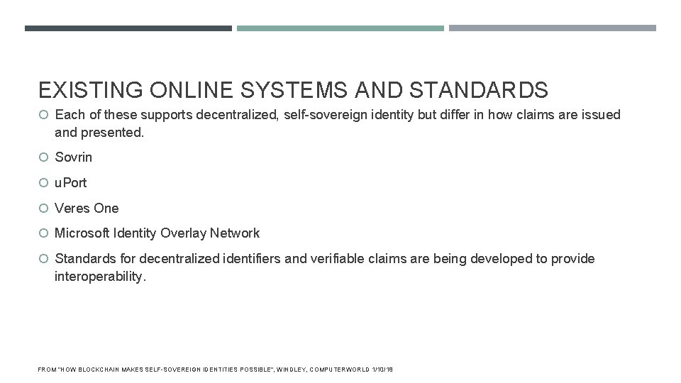 EXISTING ONLINE SYSTEMS AND STANDARDS Each of these supports decentralized, self-sovereign identity but differ