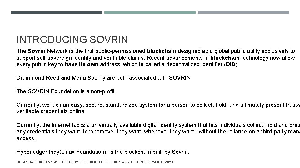 INTRODUCING SOVRIN The Sovrin Network is the first public-permissioned blockchain designed as a global