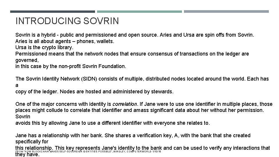 INTRODUCING SOVRIN Sovrin is a hybrid - public and permissioned and open source. Aries