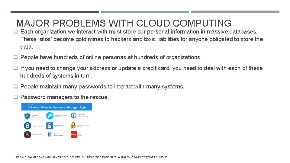 MAJOR PROBLEMS WITH CLOUD COMPUTING q Each organization we interact with must store our