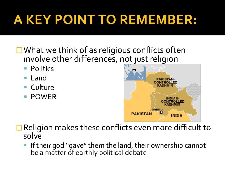 A KEY POINT TO REMEMBER: � What we think of as religious conflicts often