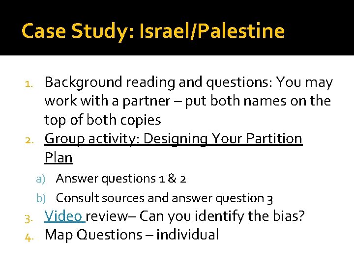 Case Study: Israel/Palestine Background reading and questions: You may work with a partner –