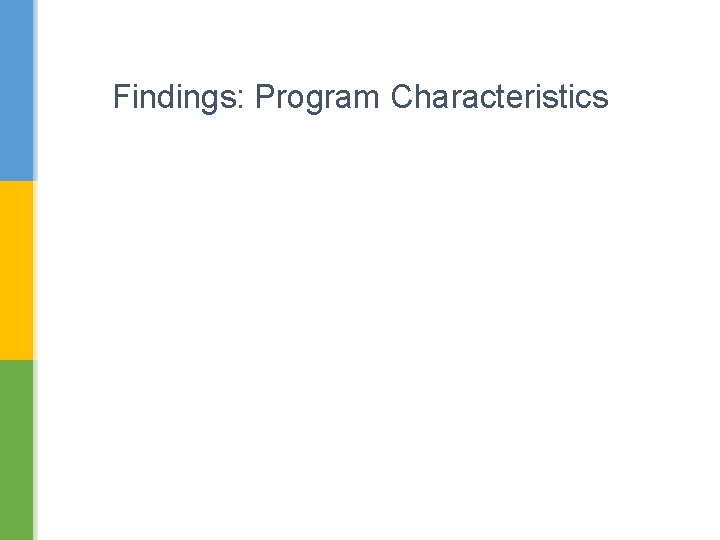 Findings: Program Characteristics 