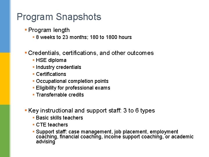 Program Snapshots § Program length § 8 weeks to 23 months; 180 to 1800