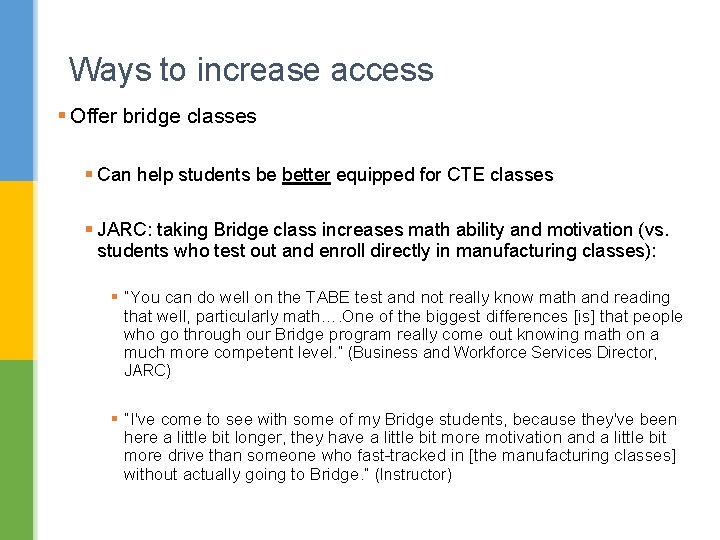 Ways to increase access § Offer bridge classes § Can help students be better
