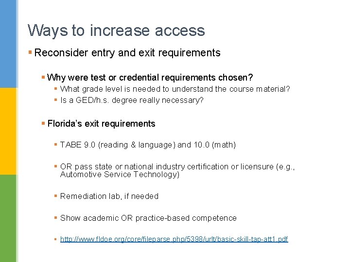 Ways to increase access § Reconsider entry and exit requirements § Why were test