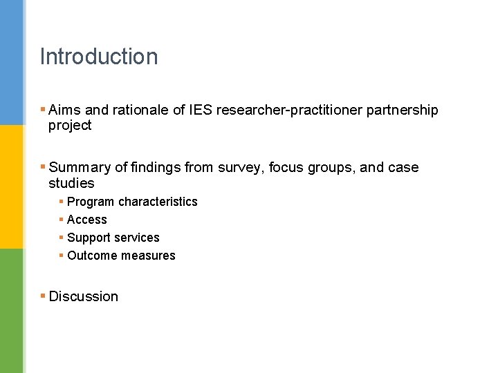 Introduction § Aims and rationale of IES researcher-practitioner partnership project § Summary of findings