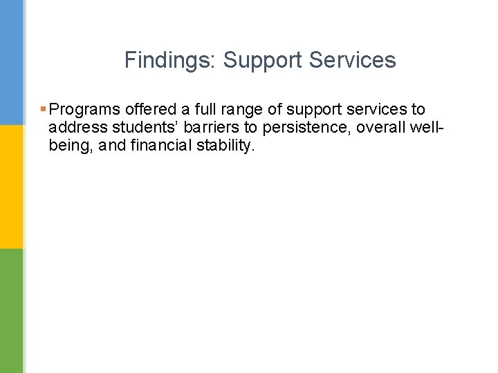 Findings: Support Services § Programs offered a full range of support services to address