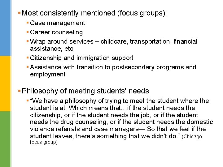 § Most consistently mentioned (focus groups): § Case management § Career counseling § Wrap