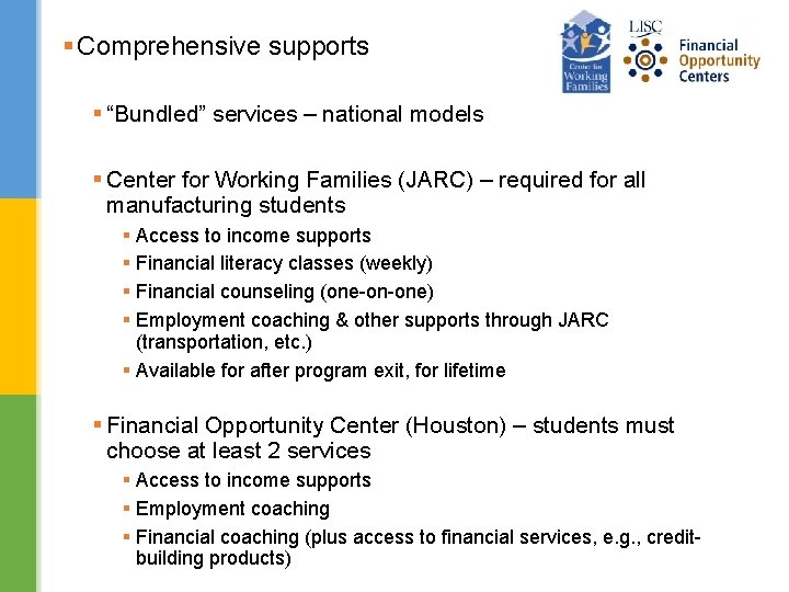 § Comprehensive supports § “Bundled” services – national models § Center for Working Families