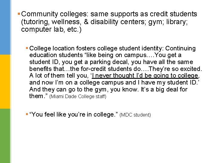 § Community colleges: same supports as credit students (tutoring, wellness, & disability centers; gym;