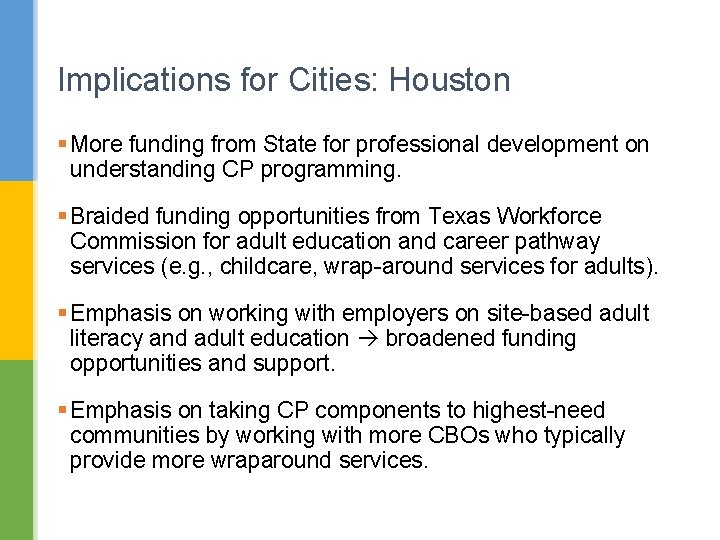 Implications for Cities: Houston § More funding from State for professional development on understanding