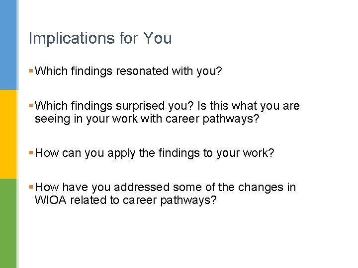 Implications for You § Which findings resonated with you? § Which findings surprised you?